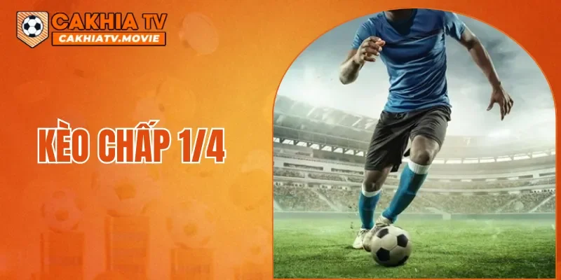 Kèo Chấp 1/4